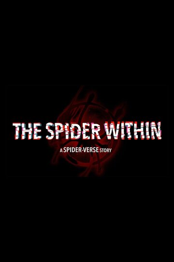 Смотреть The Spider Within: A Spider-Verse Story (2023) онлайн в HD качестве 720p
