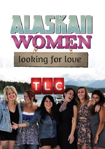 Смотреть Женщины Аляски в поисках любви (2013) онлайн в Хдрезка качестве 720p