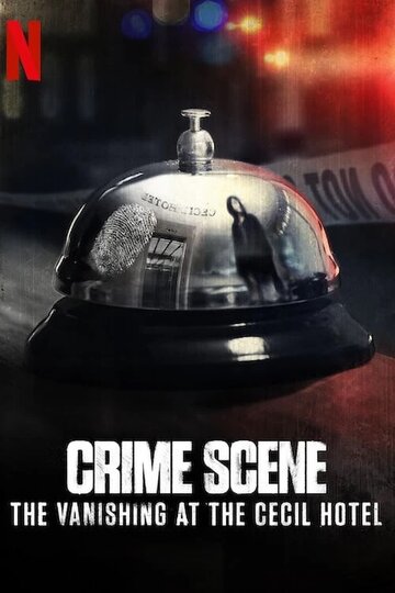 Смотреть Место преступления: Исчезновение в отеле «Сесил» (2021) онлайн в Хдрезка качестве 720p