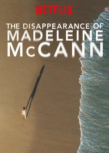 Смотреть Исчезновение Мэделин Маккэнн (2019) онлайн в Хдрезка качестве 720p