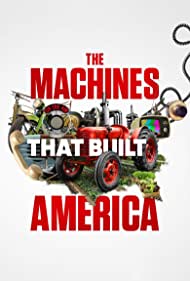 Смотреть The Machines That Built America (2021) онлайн в Хдрезка качестве 720p