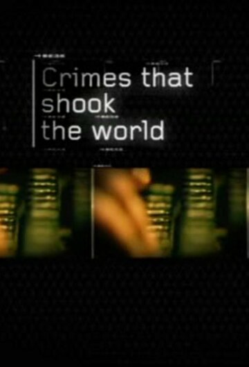 Смотреть Преступления, которые потрясли мир (2006) онлайн в Хдрезка качестве 720p